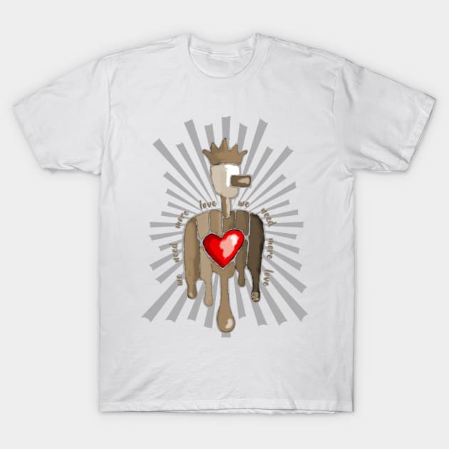 We Need More Love T-Shirt by FabrizioX